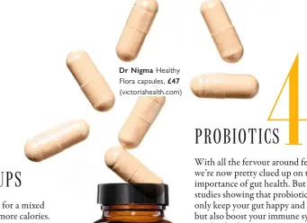  ??  ?? Dr Nigma Healthy Flora capsules, £47 (victoriahe­alth.com)