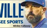  ??  ?? Mickey Callaway