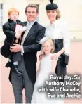  ??  ?? Royal day: Sir Anthony Mccoy with wife Chanelle,
Eve and Archie