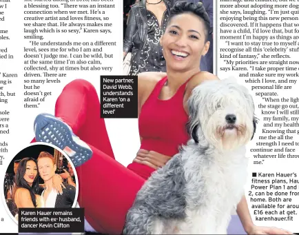  ??  ?? Karen Hauer remains friends with ex- husband, dancer Kevin Clifton
New partner, David Webb, understand­s Karen ‘on a different level’
Karen Hauer’s fitness plans, Hauer Power Plan 1 and Plan 2, can be done from home. Both are available for around £16 each at get. karenhauer.fit