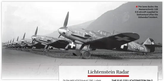  ??  ?? ■ The lame ducks: the Messerschm­itt 109 G-6 aircraft supplied to Switzerlan­d after the Dübendorf incident.