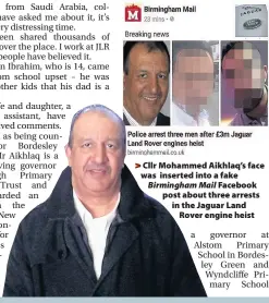  ??  ?? > Cllr Mohammed Aikhlaq’s face was inserted into a fake Facebook post about three arrests in the Jaguar Land Rover engine heist