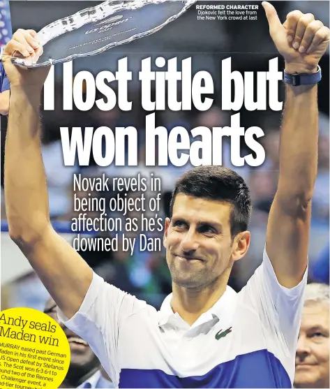  ??  ?? REFORMED CHARACTER Djokovic felt the love from the New York crowd at last