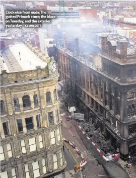  ?? KEVIN SCOTT ?? Clockwise from main: The gutted Primark store; the blaze on Tuesday, and the exterior yesterday