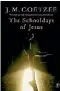  ??  ?? The Schooldays of Jesus JM Coetzee Text, $45