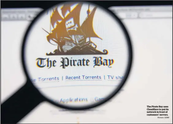  ?? Picture / 123RF ?? The Pirate Bay uses Cloudflare to put its network in front of customers’ servers.