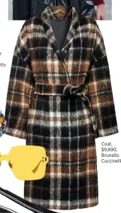  ??  ?? Coat, $9,890, Brunello Cuccinelli