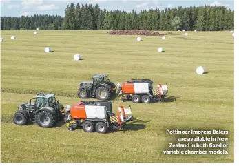  ?? ?? Pottinger Impress Balers are available in New Zealand in both fixed or variable chamber models.