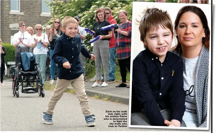  ??  ?? Zach on his walk and, right, with his mother Claire who is determined to fight the vile trolls who took to Twitter