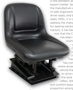  ??  ?? Static seat used in tractors will be replaced by suspended seats for better driver comfort.