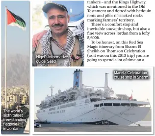  ??  ?? The world’s sixth tallest free-standing flagpole in Jordan
Nigel’s informativ­e guide, Saad