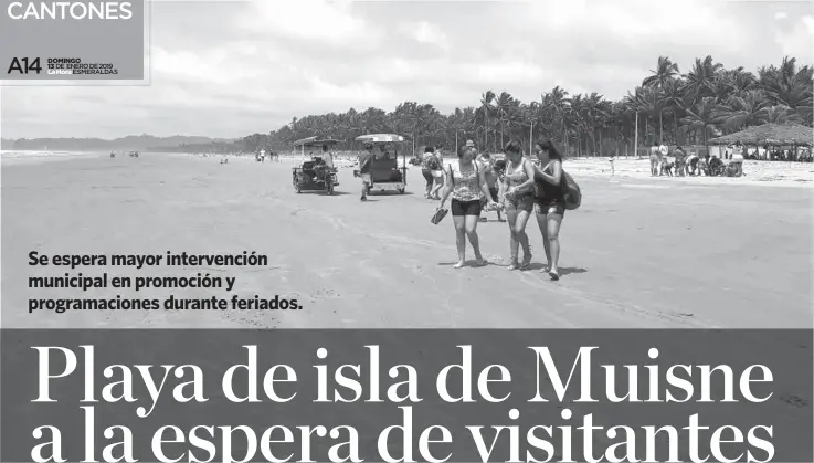  ??  ?? PLAYA. Las extensas playas de la isla de Muisne no fueron afectadas por los oleajes ocurridos poco antes del fin de año anterior.