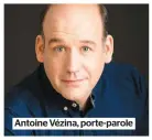  ?? Antoine Vézina, porte-parole ??