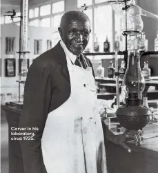  ??  ?? Carver in his laboratory, circa 1935.