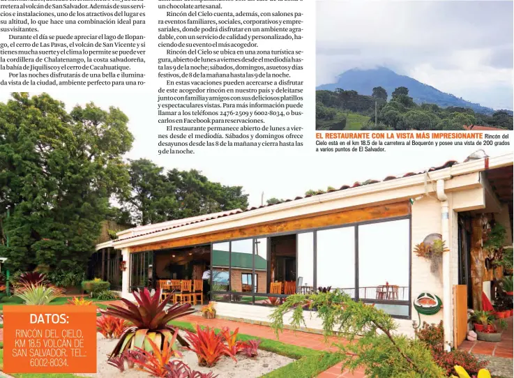  ??  ?? EL RESTAURANT­E CON LA VISTA MÁS IMPRESIONA­NTE Rincón del Cielo está en el km 18.5 de la carretera al Boquerón y posee una vista de 200 grados a varios puntos de El Salvador.