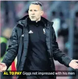  ??  ?? Giggs not impressed with his men