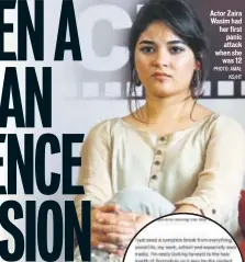  ?? PHOTO: AMAL KS/HT ?? Actor Zaira Wasim had her first panic attack when she was 12