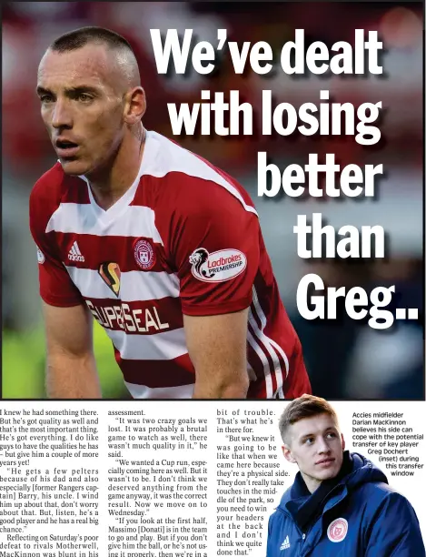  ??  ?? Accies midfielder Darian MacKinnon believes his side can cope with the potential transfer of key player Greg Dochert (inset) during this transfer window