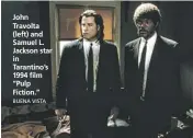  ?? BUENA VISTA ?? John Travolta (left) and Samuel L. Jackson star in Tarantino’s 1994 film “Pulp Fiction.”