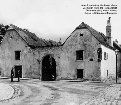  ??  ?? Notes from history: the house where Beethoven wrote the Heiligenst­adt Testament; (left) Joseph Haydn; (below left) Napoleon Bonaparte