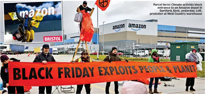  ?? ?? Parcel farce: Climate activists block entrance to an Amazon depot in Dartford, Kent, yesterday. Left, protester at West Country warehouse