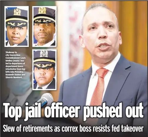  ?? ?? Shakeup by city Correction Commission­er Louis Molina (main) has led to departures of department brass (clockwise from top left) Ada Pressley, Kenneth Stukes and Sherrie Rembert.