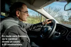  ??  ?? En route vers Rennes, où le cardinal donne un cours à 20 séminarist­es.