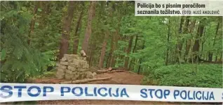  ?? FOTO: ALEŠ ANDLOVIČ ?? Policija bo s pisnim poročilom seznanila tožilstvo.