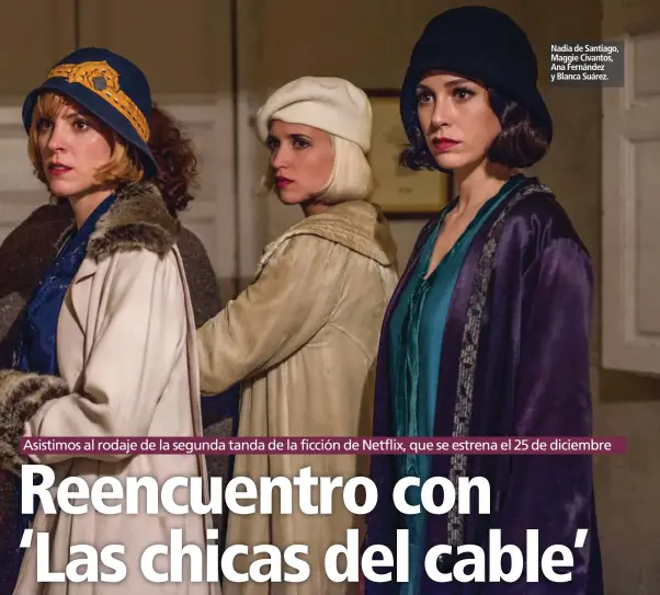  ??  ?? Nadia de Santiago, Maggie Civantos, Ana Fernández y Blanca Suárez.