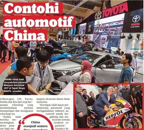  ??  ?? ORANG ramai hadir menyaksika­n pameran Malaysia Autoshow 2017 di Tapak Ekspo MAEPS, semalam. AHMAD Zahid menunggang replika motosikal MotoGP Honda Repsol RC213V milik pelumba Marc Marquez pada pameran, semalam.