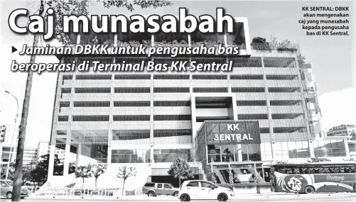  ??  ?? KK SENTRAL: DBKK akan mengenakan caj yang munasabah kepada pengusaha bas di KK Sentral.