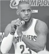  ?? KEN BLAZE, USA TODAY SPORTS ?? At Cavaliers media day, LeBron James, above, praised Colin Kaepernick’s “peaceful manner.”