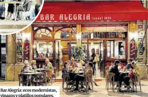  ??  ?? Bar Alegría: ecos modernista­s, vinazos y platillos populares.