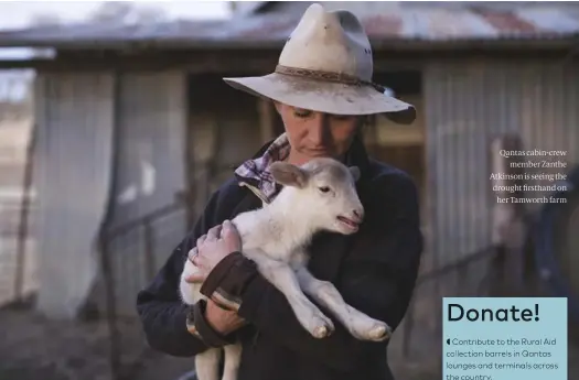  ??  ?? Qantas cabin-crew member Zanthe Atkinson is seeing the drought firsthand on her Tamworth farm