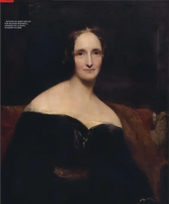  ??  ?? RETRATO DE MARY SHELLEY POR RICHARD ROTHWELL, EXHIBIDO EN LA ROYAL ACADEMY EN 1840.