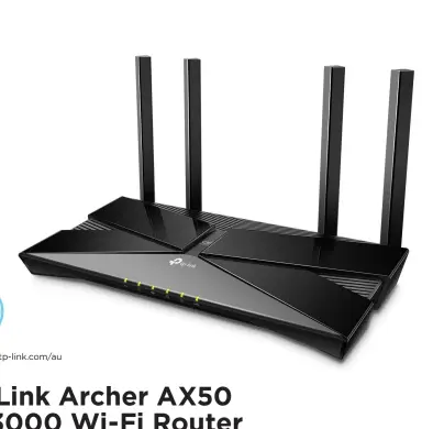  ??  ?? $269, www.tp-link.com/au
Specs: Speed: Dual Band AX 3,000Mb/s; Connectivi­ty: 4 Gigabit LAN,
1 x Gigabit WAN, 1 x USB 3.0; Features: Trend Micro Security, parental controls