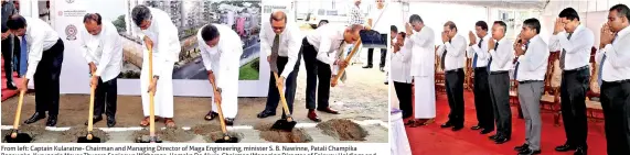  ??  ?? From left: Captain Kularatne- Chairman and Managing Director of Maga Engineerin­g, minister S. B. Nawinne, Patali Champika Ranawaka, Kurunegla Mayor Thusara Sanjeewa Witharana, Hemaka De Alwis-chairman/managing Director of Fairway Holdings and Dr. Jagath Munasinghe- Chairman of UDA Religious observatio­ns prior to the ground breaking