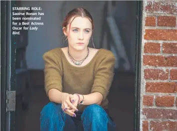  ??  ?? STARRING ROLE: Saoirse Ronan has been nominated for a Best Actress Oscar for Lady Bird.