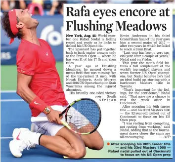  ?? — AFP ?? After scooping his 80th career title — and his 33rd Masters 1000 — Rafael nadal pulled out of Cincinnati to focus on his US Open prep