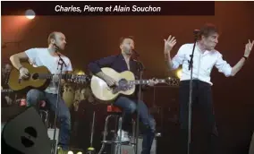  ??  ?? Charles, Pierre et Alain Souchon