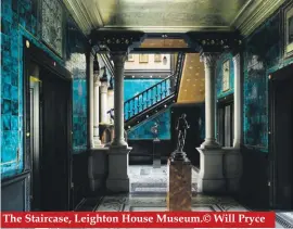  ??  ?? The Staircase, Leighton House Museum.© Will Pryce