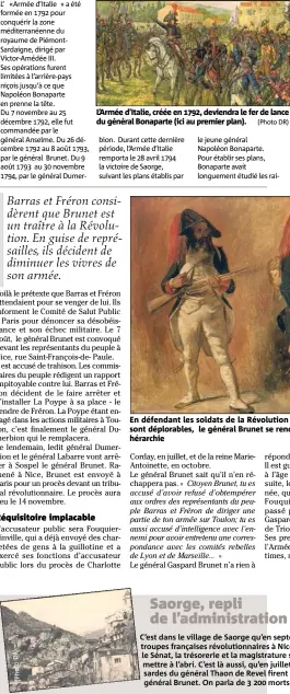  ?? DR) (Photo (Photo DR) ?? L’Armée d’Italie, créée en , deviendra le fer de lance du général Bonaparte (ici au premier plan). En défendant les soldats de la Révolution dont les conditions de vie sont déplorable­s, le général Brunet se rend impopulair­e auprès de sa hérarchie