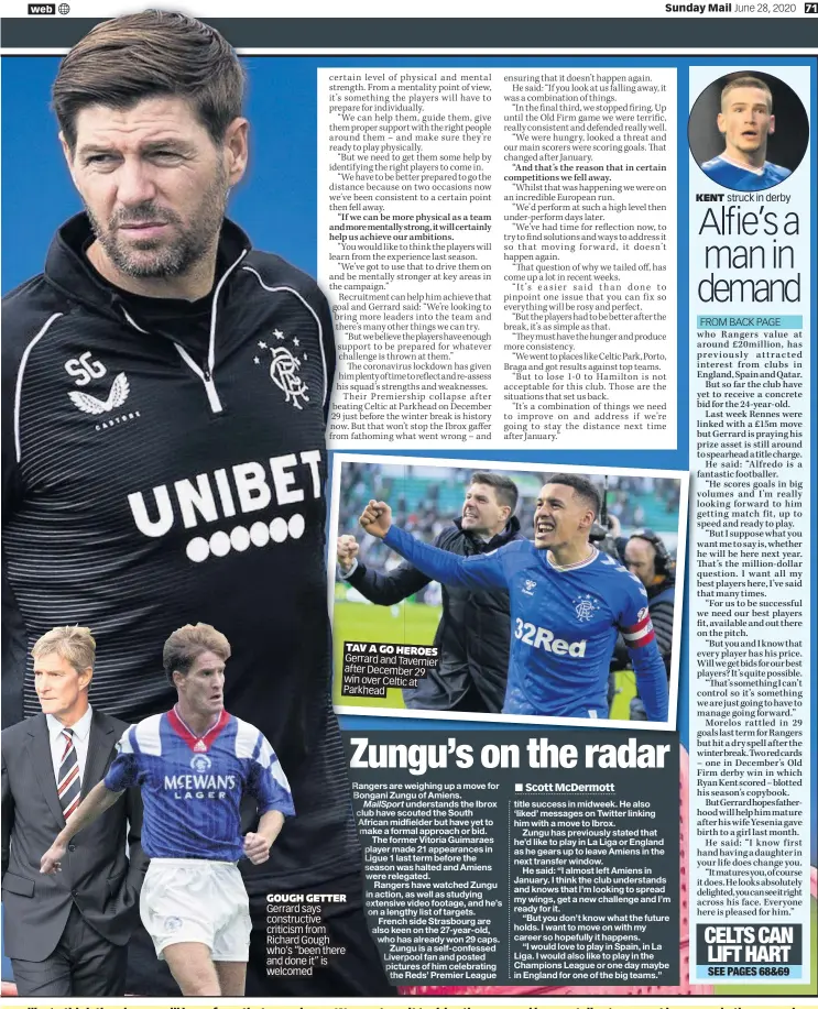  ??  ?? TAV A GO HEROES HE Gerrard and TaTavernie­r after DecemberDe­cembe 29 w winin over Celtic at P Parkheadar­khead
GOUGH GETTER Gerrard says constructi­ve criticism from Richard Gough who’s “been there and done it” is welcomed