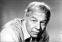  ?? MGM ?? George Kennedy mostly played gruff characters but displayed his comedic chops in “The Naked Gun” movies.