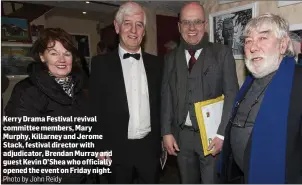  ?? Photo by John Reidy ?? Kerry Drama Festival revival committee members, Mary Murphy, Killarney and Jerome Stack, festival director with adjudicato­r, Brendan Murray and guest Kevin O’Shea who officially opened the event on Friday night.