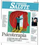  ??  ?? La prima pagina La copertina del prossimo numero di «Corriere Salute», in edicola gratis con il quotidiano, è dedicata alla psicoterap­ia