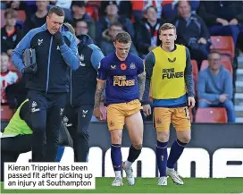  ?? ?? Kieran Trippier has been passed fit after picking up an injury at Southampto­n