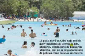  ??  ?? La playa Buyé en Cabo Rojo recibía ayer vacacionis­tas de toda la Isla. Mientras, el balneario de Boquerón -derecha-, aún no se veía abarrotado de público como en años anteriores.