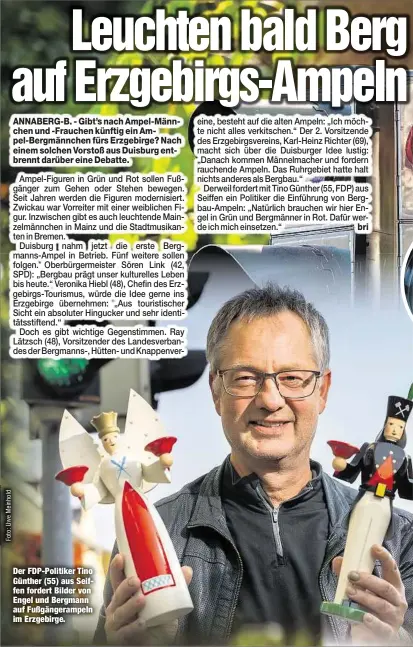  ??  ?? Der FDP-Politiker Tino Günther (55) aus Seiffen fordert Bilder von Engel und Bergmann auf Fußgängera­mpeln im Erzgebirge.