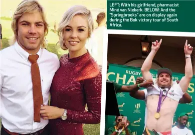  ??  ?? LEFT: With his girlfriend, pharmacist Miné van Niekerk. BELOW: And the “Springbroe­ks” are on display again during the Bok victory tour of South Africa.